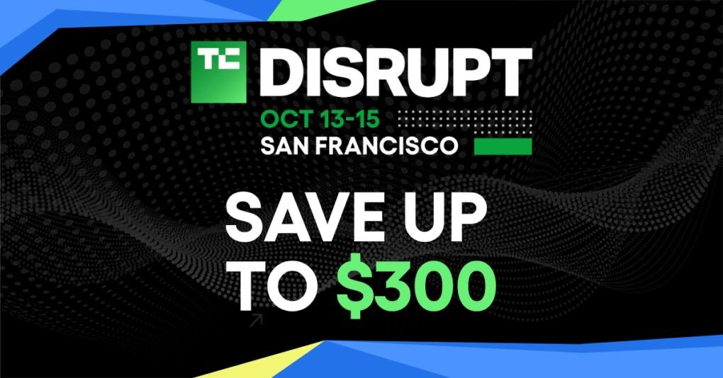 Last chance: Save up to $300 on your TechCrunch Disrupt 2026 ticket…